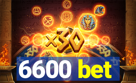 6600 bet